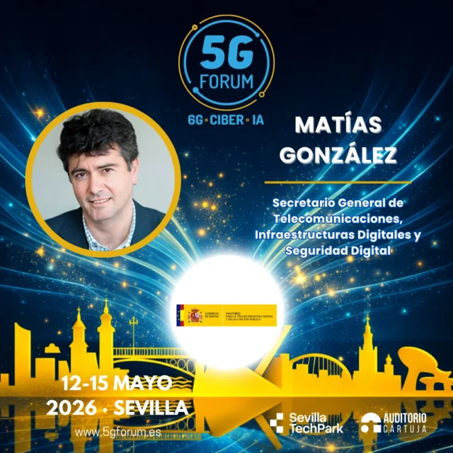🎙️ 𝗦𝗽𝗲𝗮𝗸𝗲𝗿: 𝗠𝗮𝘁í𝗮𝘀 𝗚𝗼𝗻𝘇á𝗹𝗲𝘇, Secretario General de Telecomunicaciones, Infraestructuras Digitales y Seguridad Digital del @mintradigital

🗣️ 𝗦𝗮𝗹𝘂𝗱𝗼

➡️️ '𝟓𝐆 𝐅𝐨𝐫𝐮𝐦': 𝟏𝟐-𝟏𝟓 𝐦𝐚𝐲𝐨 𝟐𝟎𝟐𝟔

📍 2 jornadas presenciales en el @auditoriocartuja de @sevillatechpark, y 2 virtuales.

#5GForum26 #5G #6G #IA #redes #telefonía #conectividad #cloud #tecnología #conexiones #innovación #ciberseguridad #redesnoterrestres #NTN #Sevilla
